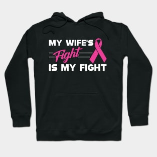 Breast Cancer - My wife fight is my fight Hoodie